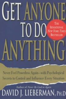 Get Anyone to Do Anything - David J. Lieberman (ISBN 9780312270179)