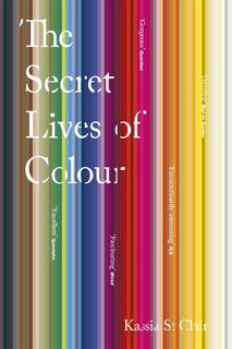 The Secret Lives of Colour - Kassia St Clair (ISBN 9781473630833)