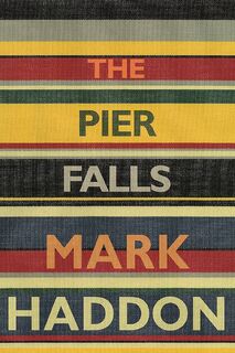 The Pier Falls - Mark Haddon (ISBN 9781910702161)
