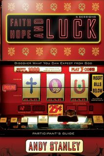 Faith, Hope, and Luck Bible Study Participant's Guide - Andy Stanley (ISBN 9780310324225)