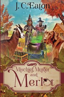 Mischief, Murder and Merlot - J. C. Eaton (ISBN 9781958384220)