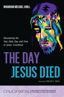 The Day Jesus Died - Woodrow Michael Kroll (ISBN 9798385234004)