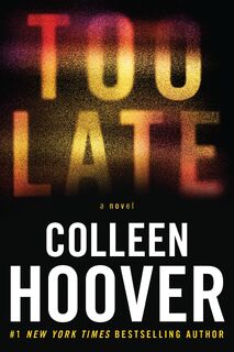 Hoover, C: Too Late - Colleen Hoover (ISBN 9781538756591)