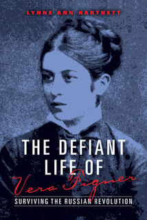 The Defiant Life of Vera Figner - Lynne Ann Hartnett (ISBN 9780253012845)