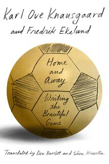 Home and Away - Karl Ove Knausgaard, Fredrik Ekelund (ISBN 9780374279837)