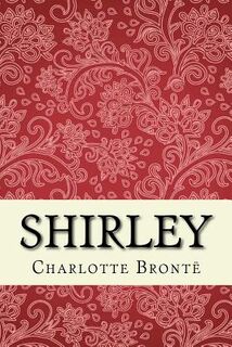 Shirley: Unabridged edition - Charlotte Brontë (ISBN 9781519584687)
