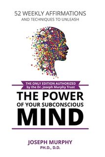 52 Weekly Affirmations: Techniques to Unleash the Power of Your Subconscious Mind - Joseph Murphy (ISBN 9781091477155)