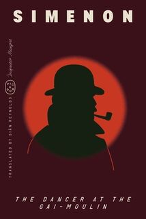 The Dancer at the Gai-Moulin (Inspector Maigret) - Georges Simenon (ISBN 9781250398031)