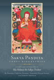 Sakya Pandita - His Holiness the Sakya Trichen, Drogon Chogyal Phakpa (ISBN 9781614297574)