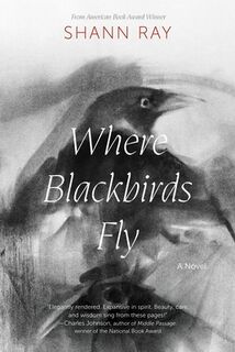 Where Blackbirds Fly - Shann Ray (ISBN 9781496243577)