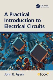 A Practical Introduction to Electrical Circuits - John E. Ayers (ISBN 9781032528168)