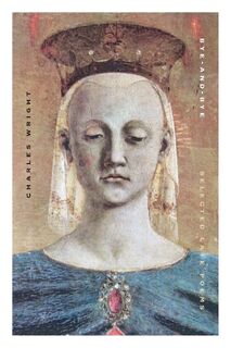 Bye and Bye - Charles Wright (ISBN 9780374533175)