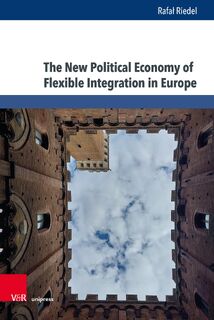 The New Political Economy of Flexible Integration in Europe - Rafal Riedel (ISBN 9783847118053)