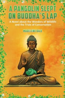 A Pangolin Slept on Buddha's Lap - Madeleine Dale (ISBN 9781685622770)