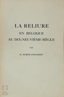 La reliure en Belgique au dix-neuvième siècle - H. Dubois D'Enghien