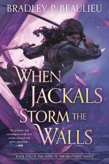 When Jackals Storm the Walls - Bradley P. Beaulieu (ISBN 9780756414634)