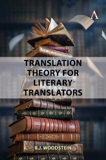 Translation Theory for Literary Translators - B.J. Woodstein (ISBN 9781839992070)