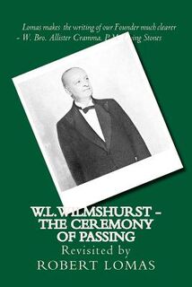 W.L.Wilmshurst - The Ceremony of Passing: Revisited by Robert Lomas - Robert Lomas (ISBN 9781530225392)