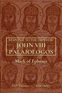 Response to the Emperor John Palaeologus - Mark of Ephesus (ISBN 9798330591817)