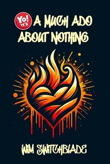 Yo! It's A Much Ado About Nothing: Bringing Shakespeare To The Block! An Urban Rap Verse Interpretation. It's A Modern English Version Retelling The C - William Shakespeare (ISBN 9798320302553)
