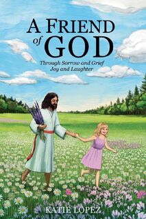 A Friend of God - Katie Lopez (ISBN 9798992476729)