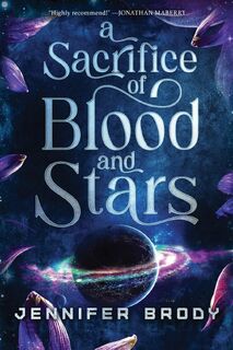 A Sacrifice of Blood and Stars - Jennifer Brody (ISBN 9781039453654)