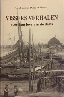 Vissers verhalen over hun leven in de Delta - Kees Slager, Paul de Schipper (ISBN 9789072138082)