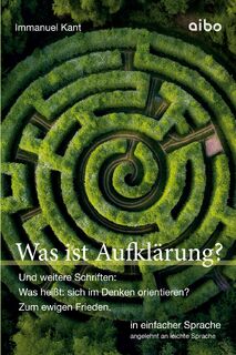 Was ist Aufklärung? Und weitere Schriften: Was heißt: sich im Denken orientieren?" und "Zum ewigen Frieden". - Immanuel Kant (ISBN 9783911420037)