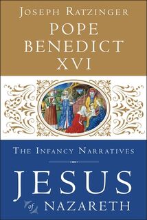 Jesus of Nazareth: The Infancy Narratives - Pope Benedict XVI (ISBN 9780385346405)