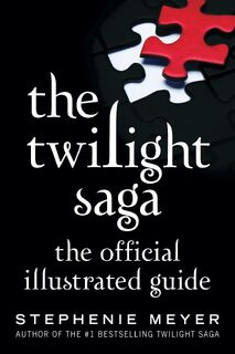 Meyer, S: Twilight Saga: The Official Illustrated Guide - Stephenie Meyer (ISBN 9780316401685)