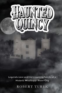 Haunted Quincy - Robert Turek (ISBN 9798349367359)
