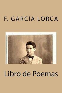Libro de Poemas de García Lorca - Federico Garcia Lorca (ISBN 9781530270484)