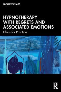 Hypnotherapy with Regrets and Associated Emotions - Jacki Pritchard (ISBN 9781032735900)