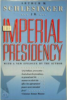 The Imperial Presidency - Arthur Meier Schlesinger (ISBN 9780395515617)
