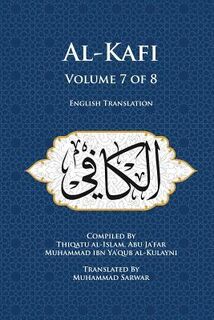 AL-KAFI V07 OF 8 - Thiqatu Al Al-Kulayni (ISBN 9780989001670)