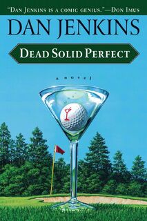 Dead Solid Perfect - Dan Jenkins (ISBN 9780385498852)