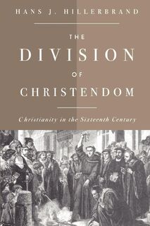 The Division of Christendom - Hans J. Hillerbrand (ISBN 9780664224028)