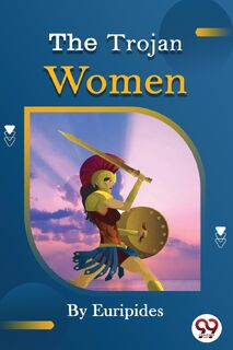 The Trojan Women of Euripides - Euripides (ISBN 9789356567962)