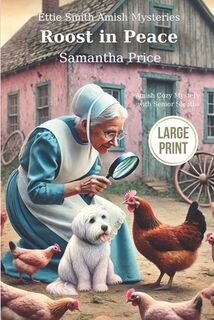 Roost in Peace LARGE PRINT: Amish Cozy Mystery - Samantha Price (ISBN 9798304566797)