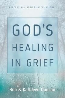 God's Healing in Grief (Revised Edition) - Ron Duncan (ISBN 9781621197119)