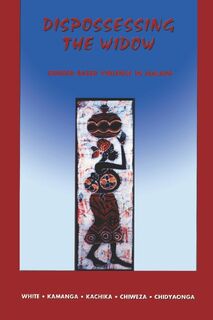 Dispossessing the Widow - Seodi Venekai-Rudo White, Dorothy Nyakaunda Kamanga, Tinyade Kachika (ISBN 9789990816556)