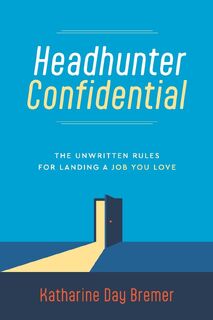 Headhunter Confidential - Katharine Day Bremer (ISBN 9798998633010)