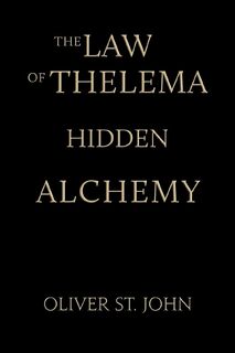 The Law of Thelema-Hidden Alchemy - Oliver St. John (ISBN 9781739154943)