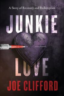Junkie Love - Joe Clifford (ISBN 9781960725271)