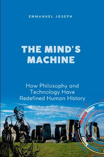 The Mind's Machine, How Philosophy and Technology Have Redefined Human History - Joseph (ISBN 9783465406464)
