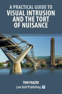 A Practical Guide to Visual Intrusion and the Tort of Nuisance - Tom Frazer (ISBN 9781916698369)