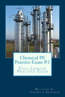Chemical PE Practice Exam #1: Full-Length Practice Exam - Matthew G (ISBN 9781546600978)