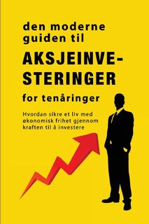 Veiledningen til aksjemarkedsinvestering for tenåringer - Alan John (ISBN 9781088176597)