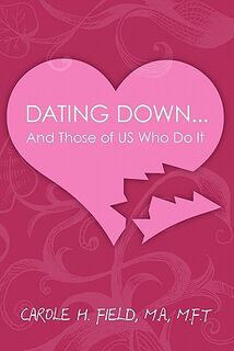 Dating Down. . . - Carole H Field (ISBN 9781439247907)