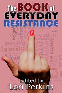 The Book of Everyday Resistance - Christopher Golden, Jessica Pipp (ISBN 9781626017061)
